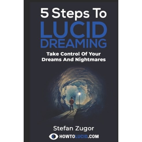 (영문도서) 5 Steps To Lucid Dreaming: Take Control Of Your Dreams And Nightmares Paperback, Independently Published, English, 9781521029336