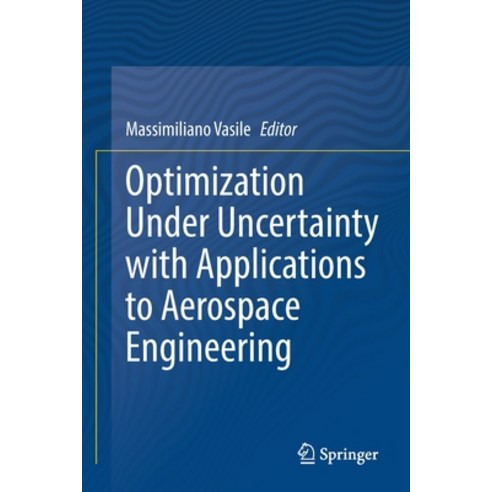 (영문도서) Optimization Under Uncertainty with Applications to Aerospace Engineering Paperback, Springer, English, 9783030601683