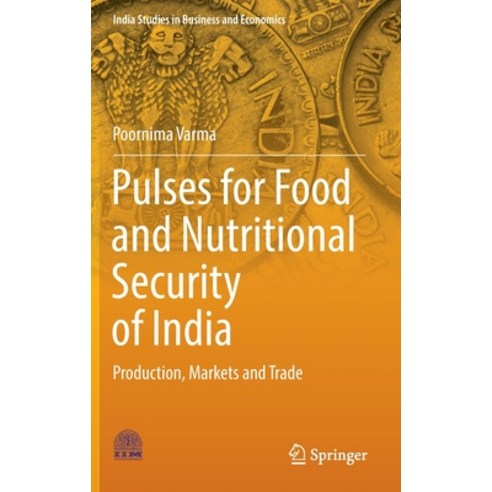 (영문도서) Pulses for Food and Nutritional Security of India: Production Markets and Trade Hardcover, Springer, English, 9789811931840