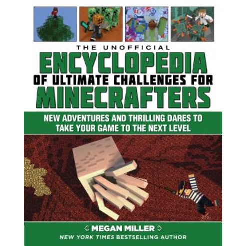 The Unofficial Encyclopedia of Ultimate Challenges for Minecrafters: New Adventures and Thrilling Da... Hardcover, Sky Pony