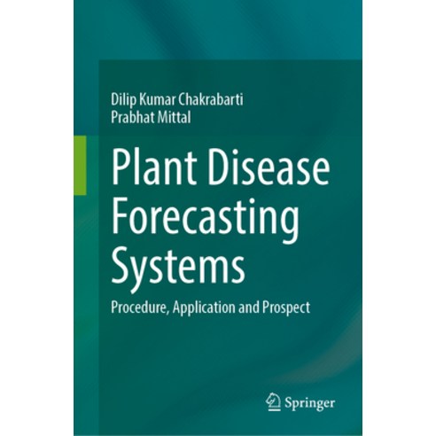 (영문도서) Plant Disease Forecasting Systems: Procedure Application and Prospect Hardcover, Springer, English, 9789819912094