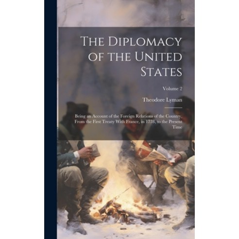 (영문도서) The Diplomacy of the United States: Being an Account of the Foreign Relations of the Country ... Hardcover, Legare Street Press, English, 9781020073038
