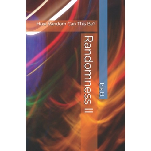 Randomness II: How Random Can This Be? Paperback, Independently Published