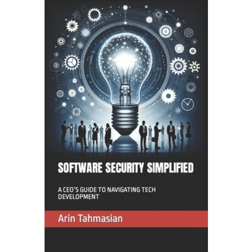 (영문도서) Software Security Simplified: A Ceo''s Guide to Navigating Tech Development Paperback, R. R. Bowker, English, 9798988718772