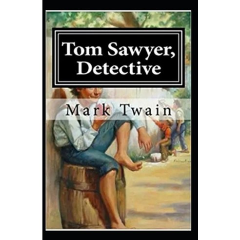 Tom Sawyer Detective Annotated Paperback, Independently Published, English, 9798596647976