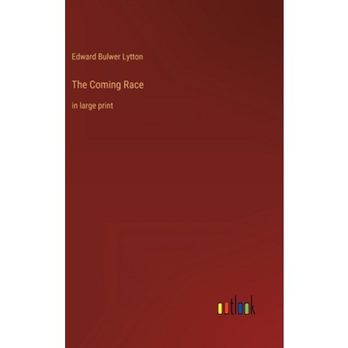 (영문도서) The Coming Race: in large print Hardcover, Outlook Verlag, English, 9783368315276
