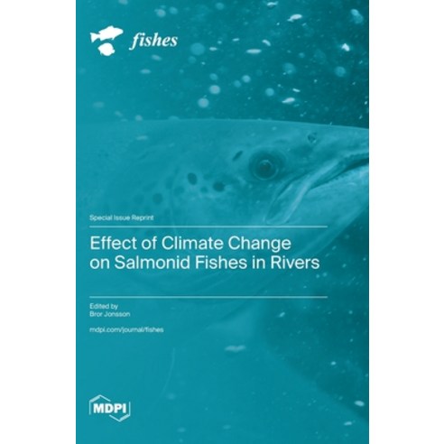 (영문도서) Effect of Climate Change on Salmonid Fishes in Rivers Hardcover, Mdpi AG, English, 9783725803095