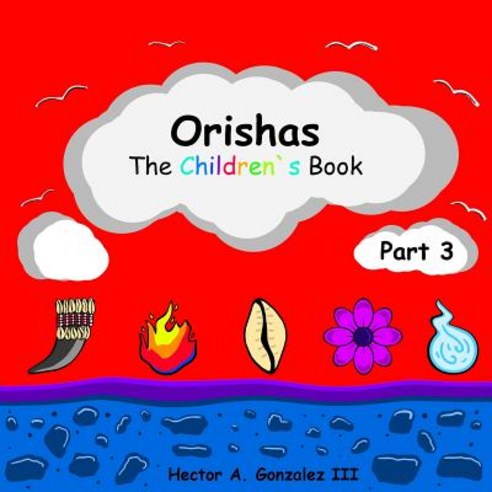 (영문도서) Orishas The Children''s Book (Part 3) Paperback, Independently Published, English, 9781794573611