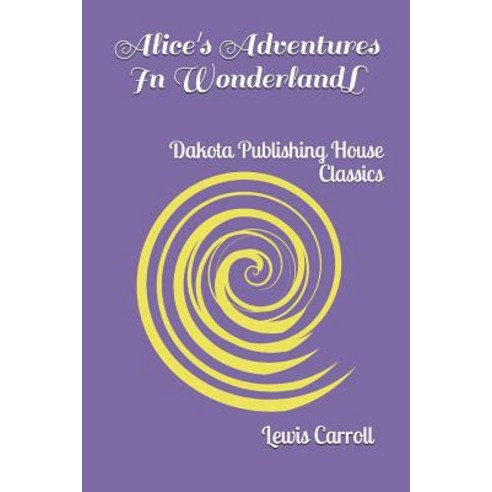 Alice''s Adventures In Wonderland Paperback, Independently Published