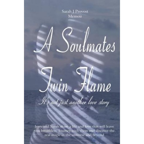 A Soulmates Twin Flame: Its Not Just Another Love Story Paperback, Sarah Provost, English, 9780692130582