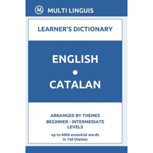English-Catalan Learner''s Dictionary (Arranged by Themes Beginner - Intermediate Levels) Paperback, Independently Published, English, 9798714071805