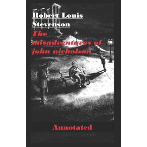 (영문도서) The Misadventures of John Nicholson Annotated Paperback, Independently Published, English, 9798512852132