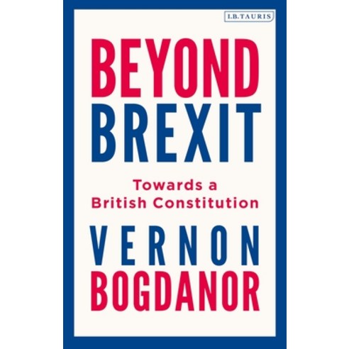 Beyond Brexit: Towards a British Constitution Paperback, I. B. Tauris & Company, English, 9780755634781