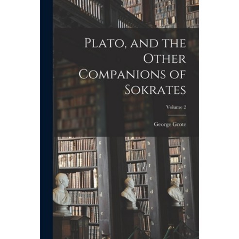 (영문도서) Plato and the Other Companions of Sokrates; Volume 2 Paperback, Legare Street Press, English, 9781016405386