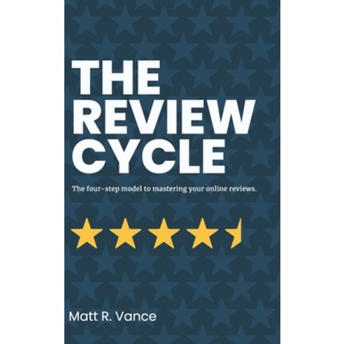 (영문도서) The Review Cycle: The four-step model to mastering your online reviews.: the four-step model ... Hardcover, Matt R. Vance, English, 9798986120324