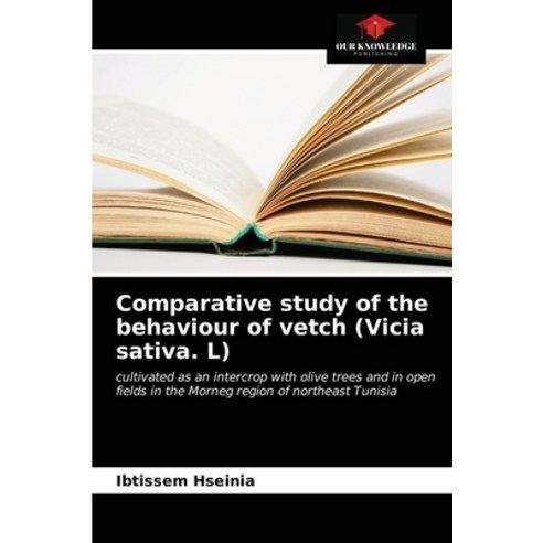 (영문도서) Comparative study of the behaviour of vetch (Vicia sativa. L) Paperback, Our Knowledge Publishing, English, 9786203632873