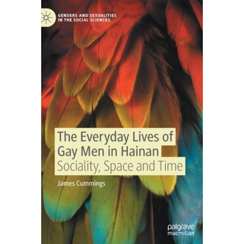 (영문도서) The Everyday Lives of Gay Men in Hainan: Sociality Space and Time Hardcover, Palgrave MacMillan, English, 9783030922528