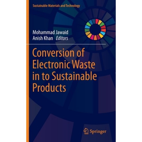 (영문도서) Conversion of Electronic Waste in to Sustainable Products Hardcover, Springer, English, 9789811965401