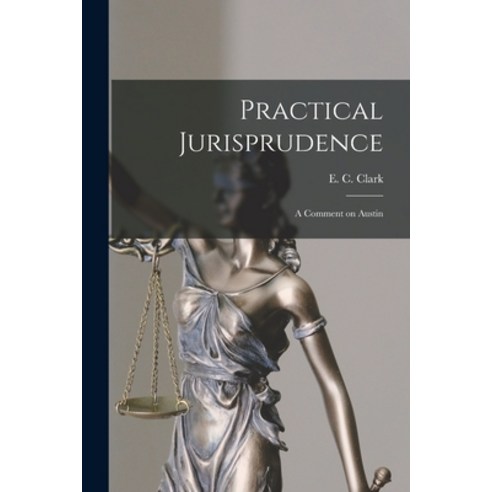 (영문도서) Practical Jurisprudence: a Comment on Austin Paperback, Legare Street Press, English, 9781014707475