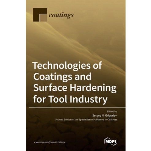 (영문도서) Technologies of Coatings and Surface Hardening for Tool Industry Hardcover, Mdpi AG, English, 9783036524528