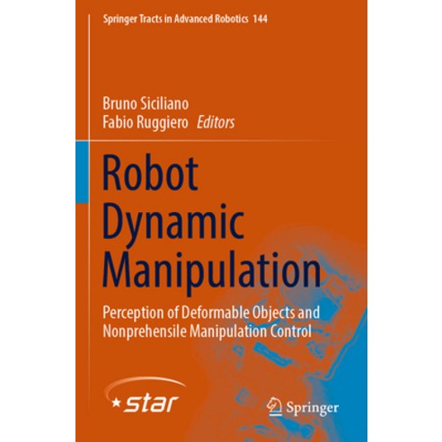 (영문도서) Robot Dynamic Manipulation: Perception of Deformable Objects and Nonprehensile Manipulation C... Paperback, Springer, English, 9783030932923