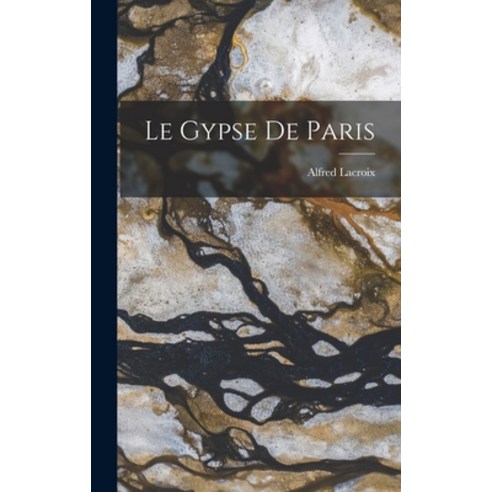 (영문도서) Le Gypse de Paris Hardcover, Legare Street Press, English, 9781018224459