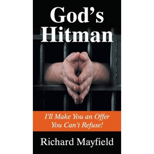 God''s Hit Man: I''ll Make You an Offer You Can''t Refuse Paperback, Teach Services, Inc.