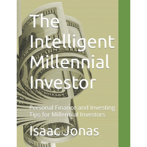 (영문도서) The Intelligent Millennial Investor: Personal Finance and Investing Tips for Millennial Inves... Paperback, Independently Published, English, 9798882670329