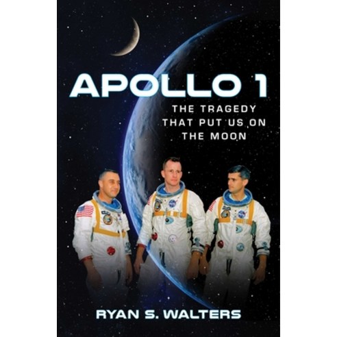 Apollo 1: The Tragedy That Put Us on the Moon Hardcover, Regnery History
