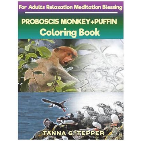 PROBOSCIS MONKEY+PUFFIN Coloring book for Adults Relaxation Meditation: Sketch coloring book Graysca... Paperback, Createspace Independent Pub..., English, 9781722192822