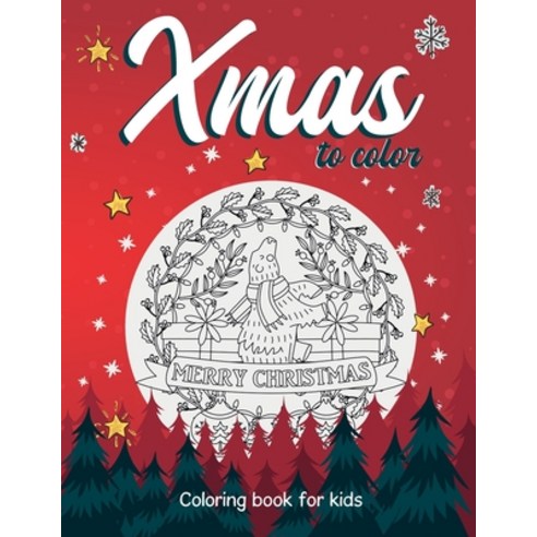 Christmas to color. Coloring book for kids: 50 beautiful illustrations to color for kids ages 2-6 Paperback, Independently Published, English, 9798558872163