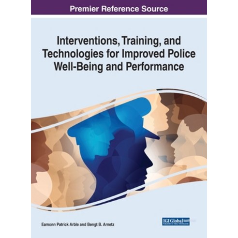 (영문도서) Interventions Training and Technologies for Improved Police Well-Being and Performance Hardcover, Information Science Reference, English, 9781799868200