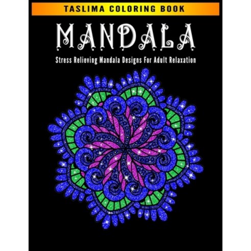 Mandala: Coloring Pages For Meditation And Happiness Adult Coloring Book Featuring Calming Mandalas ... Paperback, Independently Published, English, 9798559487649