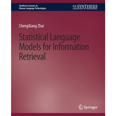 (영문도서) Statistical Language Models for Information Retrieval Paperback, Springer, English, 9783031010026