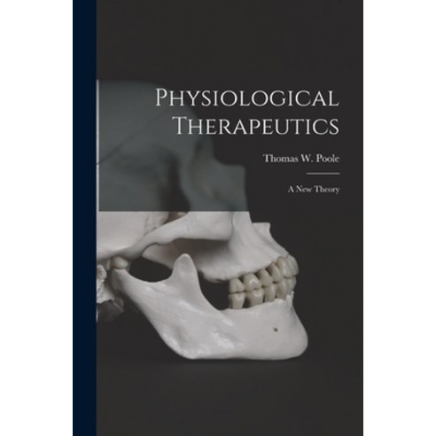 (영문도서) Physiological Therapeutics [microform]: a New Theory Paperback, Legare Street Press, English, 9781014458490