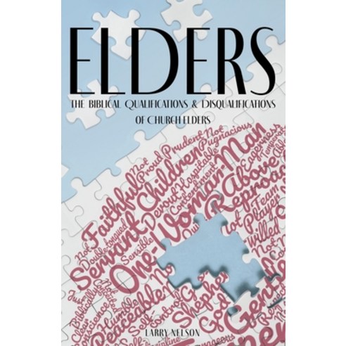 Elders: The Biblical Qualifications and Disqualifications of Church Elders Paperback, Christian Family Services, English, 9780578785240