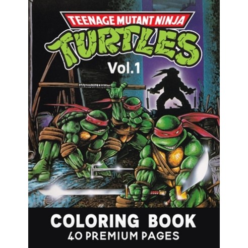 Teenage Mutant Ninja Turtles Coloring Book Vol1: Funny Coloring Book With 40 Images For Kids of all ... Paperback, Independently Published