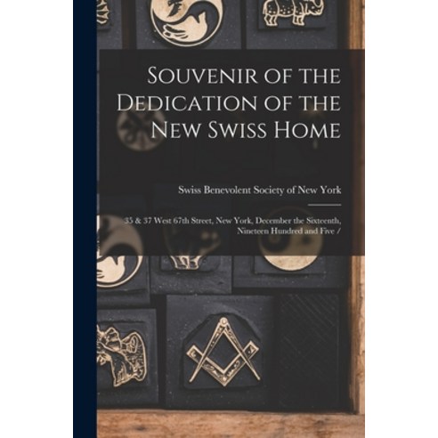 (영문도서) Souvenir of the Dedication of the New Swiss Home: 35 & 37 West 67th Street New York Decembe... Paperback, Legare Street Press, English, 9781013599200