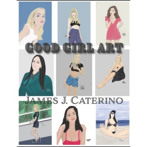 (영문도서) Good Girl Art: Cool Cute Sexy illustrations of Beautiful Women Paperback, Independently Published, English, 9798851531613