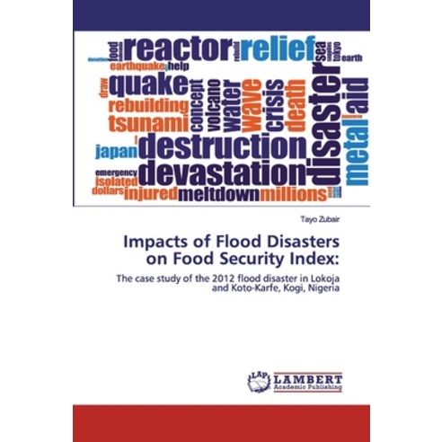 Impacts of Flood Disasters on Food Security Index Paperback, LAP Lambert Academic Publishing