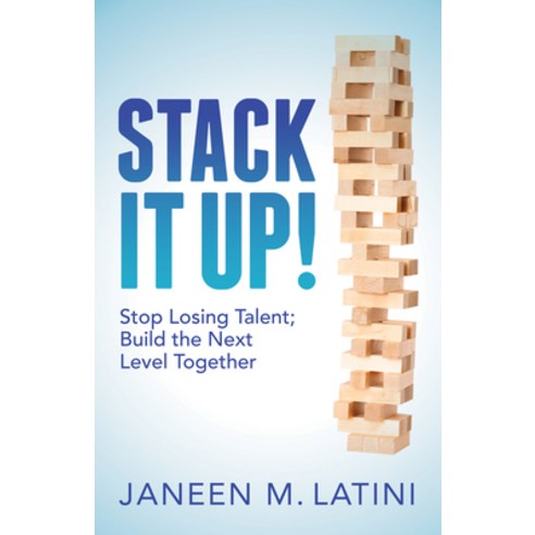 (영문도서) Stack It Up!: Stop Losing Talent; Build the Next Level Together Paperback, Morgan James Publishing, English, 9781683504306