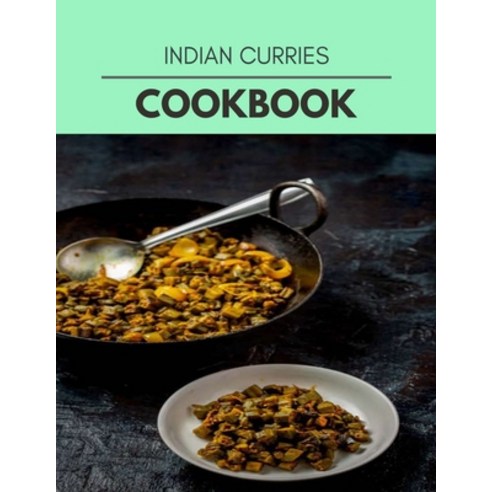 Indian Curries Cookbook: Easy and Delicious for Weight Loss Fast Healthy Living Reset your Metabol... Paperback, Independently Published, English, 9798697490525