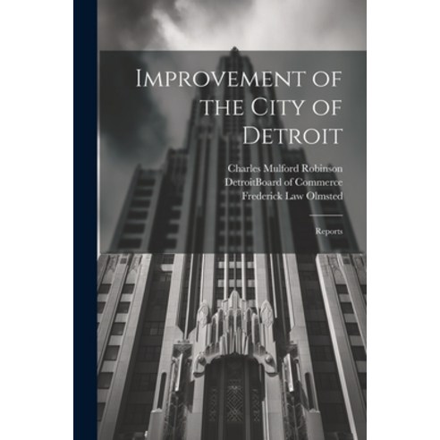 (영문도서) Improvement of the City of Detroit: Reports Paperback, Legare Street Press, English, 9781022168527