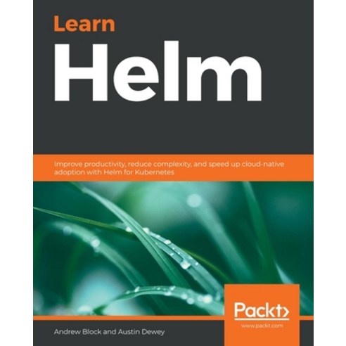 Learn Helm: Improve productivity reduce complexity and speed up cloud-native adoption with Helm fo... Paperback, Packt Publishing