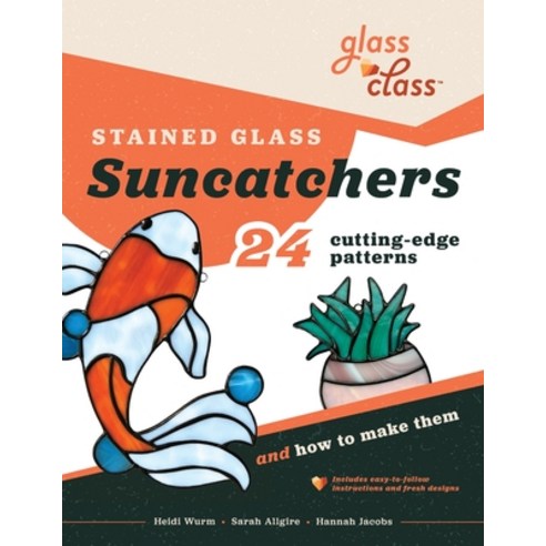 (영문도서) Stained Glass Suncatchers: 24 Cutting-Edge Patterns and How to Make Them Paperback, Glass Class, English, 9780578285061