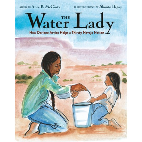 The Water Lady: How Darlene Arviso Helps a Thirsty Navajo Nation Hardcover, Schwartz & Wade Books