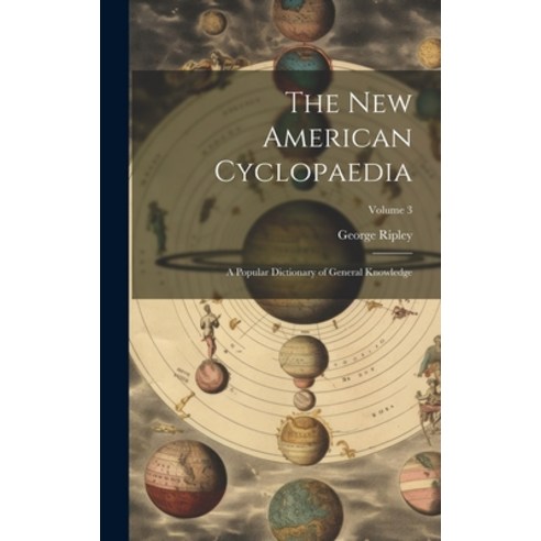 (영문도서) The New American Cyclopaedia: A Popular Dictionary of General Knowledge; Volume 3 Hardcover, Legare Street Press, English, 9781020345975