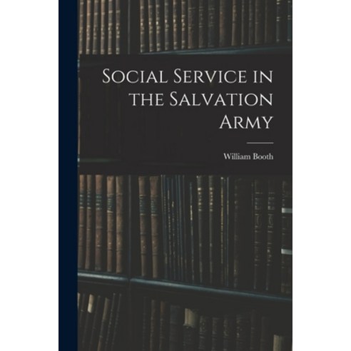 (영문도서) Social Service in the Salvation Army Paperback, Legare Street Press, English, 9781017883978