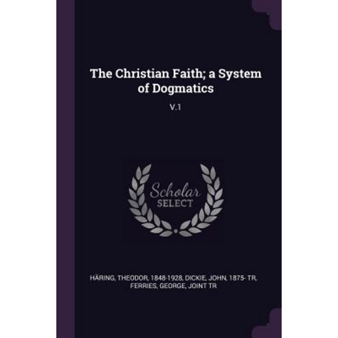 The Christian Faith; a System of Dogmatics: V.1 Paperback, Palala Press