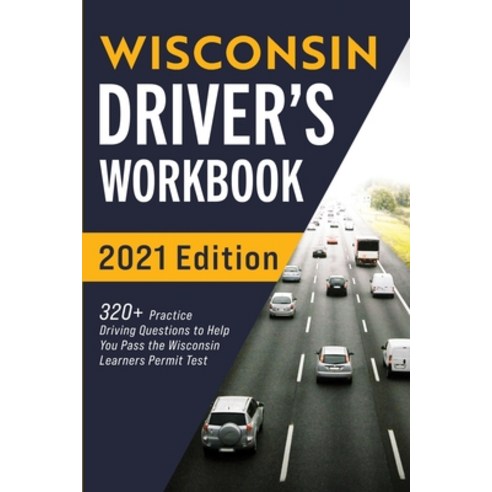 Wisconsin Driver''s Workbook: 320+ Practice Driving Questions to Help You Pass the Wisconsin Learner''... Paperback, More Books LLC